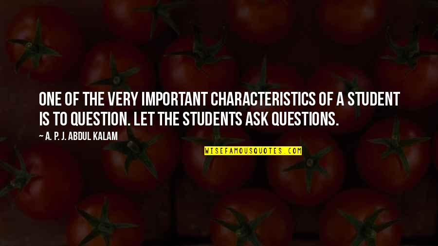 Dannunzio Movie Quotes By A. P. J. Abdul Kalam: One of the very important characteristics of a Dannunzio Movie Quotes By A. P. J. Abdul Kalam: One of the very important characteristics of a
