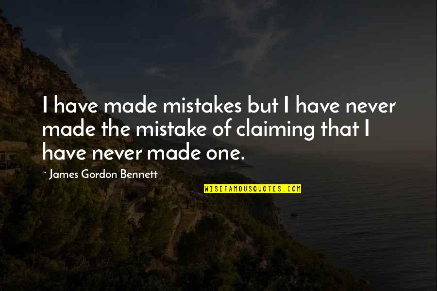 Dannunzios Pepperoni Quotes By James Gordon Bennett: I have made mistakes but I have never
