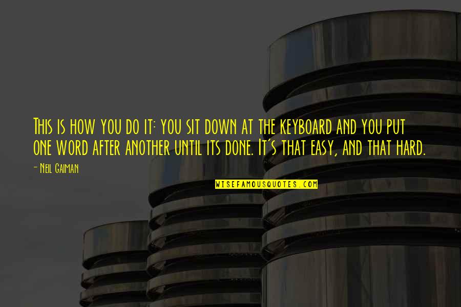 Dannunzios Pepperoni Quotes By Neil Gaiman: This is how you do it: you sit