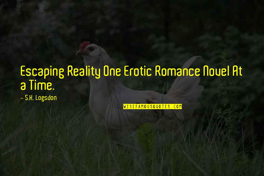 Dannunzios Pepperoni Quotes By S.K. Logsdon: Escaping Reality One Erotic Romance Novel At a