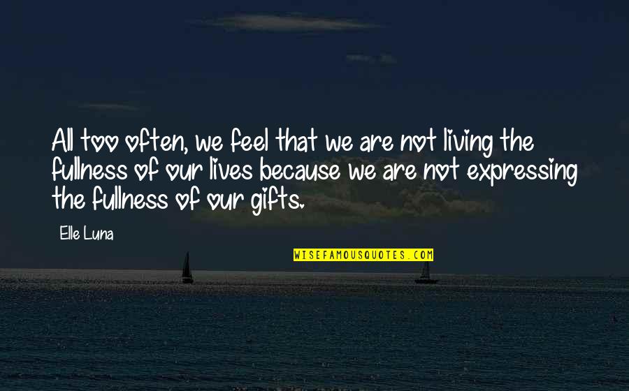 Dannunzios Villa Quotes By Elle Luna: All too often, we feel that we are Dannunzios Villa Quotes By Elle Luna: All too often, we feel that we are