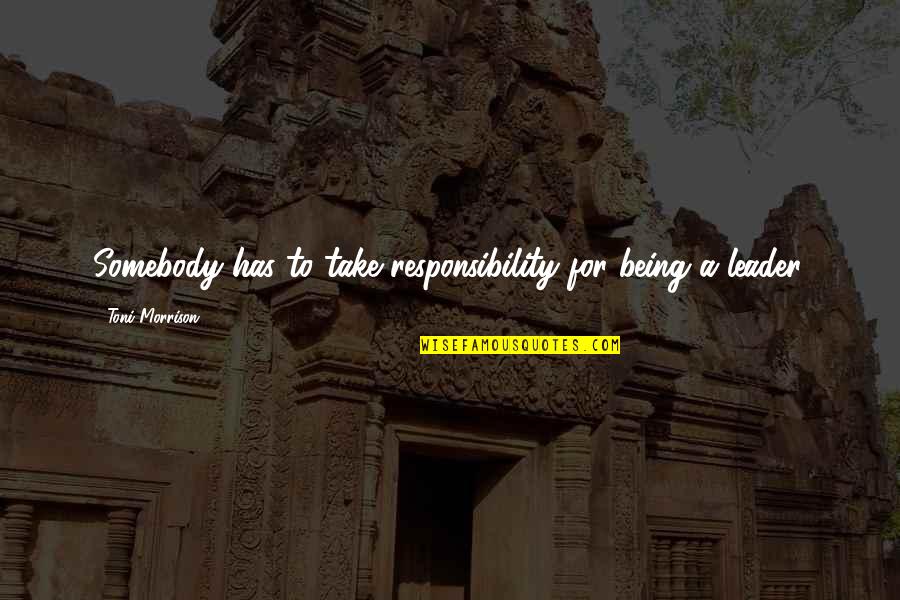 Danny Devito Frank Reynolds Quotes By Toni Morrison: Somebody has to take responsibility for being a