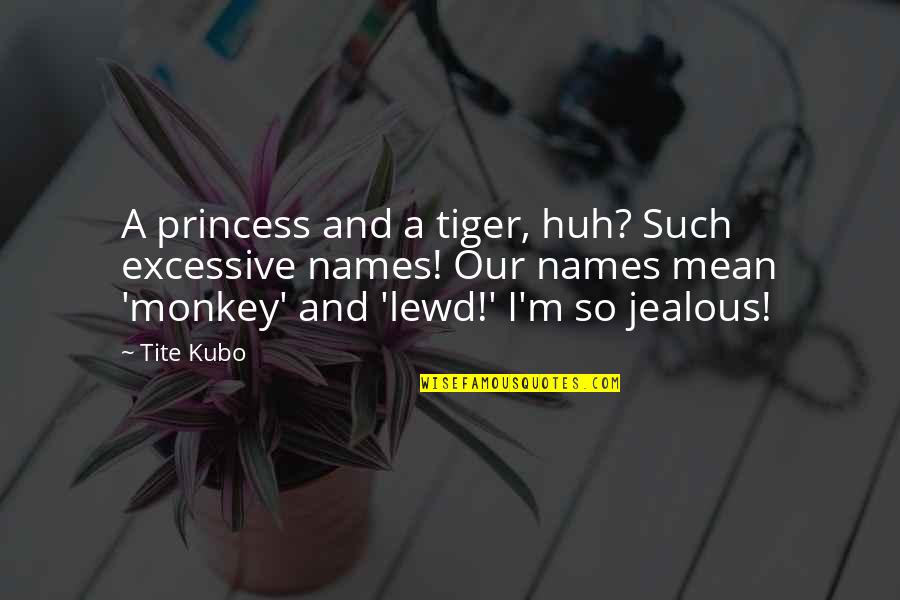 Danny Diaz Mcfarland Quotes By Tite Kubo: A princess and a tiger, huh? Such excessive