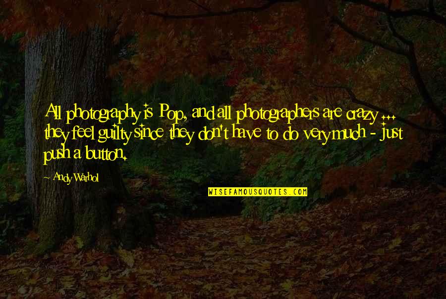 Danny Edge Funny Quotes By Andy Warhol: All photography is Pop, and all photographers are