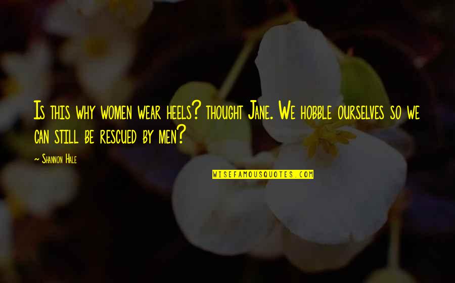 Danny Glover Silverado Quotes By Shannon Hale: Is this why women wear heels? thought Jane. Danny Glover Silverado Quotes By Shannon Hale: Is this why women wear heels? thought Jane.