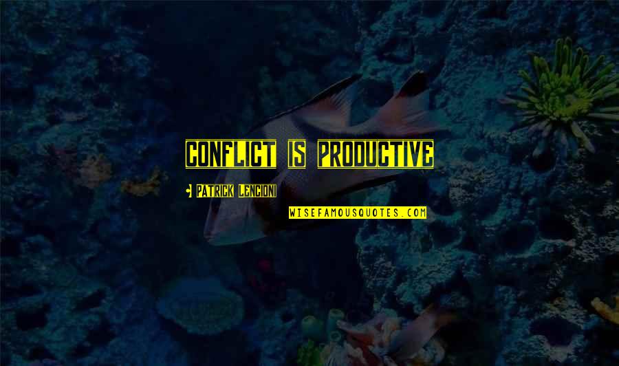 Danny Heffernan Quotes By Patrick Lencioni: conflict is productive