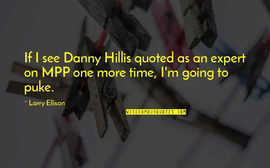 Danny Hillis Quotes By Larry Ellison: If I see Danny Hillis quoted as an