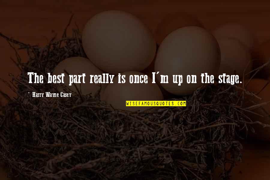 Danny Kaye Quote Quotes By Harry Wayne Casey: The best part really is once I'm up Danny Kaye Quote Quotes By Harry Wayne Casey: The best part really is once I'm up