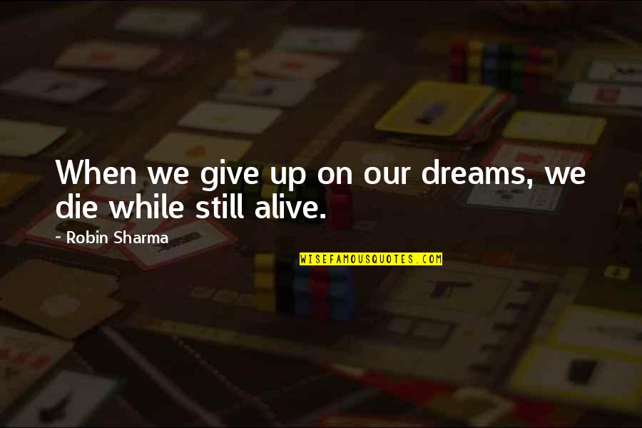 Danny Kaye Quote Quotes By Robin Sharma: When we give up on our dreams, we Danny Kaye Quote Quotes By Robin Sharma: When we give up on our dreams, we