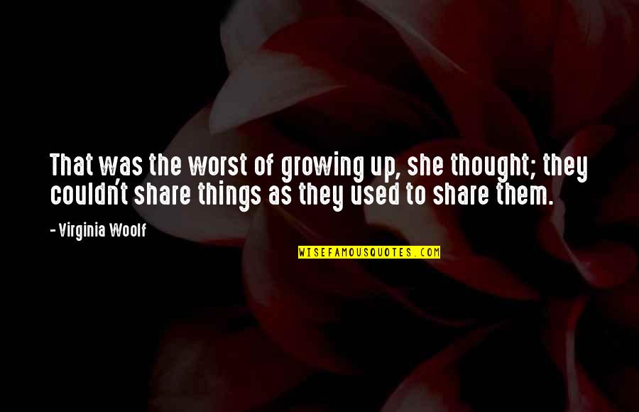 Danny Messer Quotes By Virginia Woolf: That was the worst of growing up, she