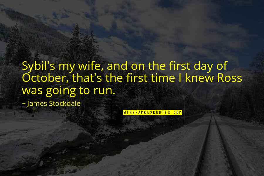 Danny Murillo Quotes By James Stockdale: Sybil's my wife, and on the first day