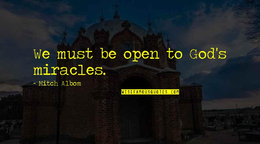 Danny Noonan Caddyshack Quotes By Mitch Albom: We must be open to God's miracles.