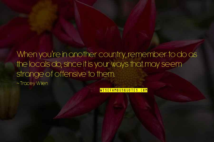 Danny Noonan Quotes By Tracey Wilen: When you're in another country, remember to do Danny Noonan Quotes By Tracey Wilen: When you're in another country, remember to do