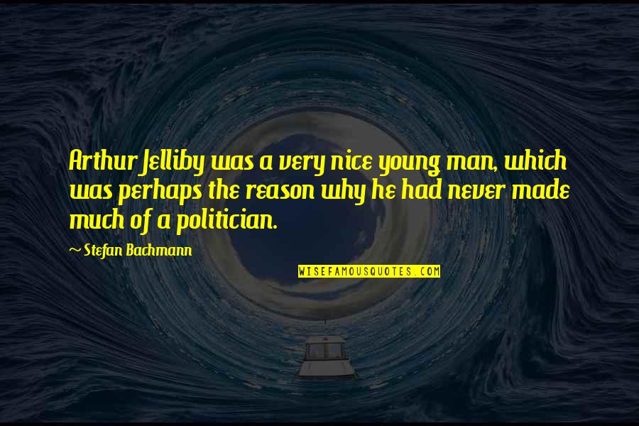 Danny Thomas Success Quote Quotes By Stefan Bachmann: Arthur Jelliby was a very nice young man, Danny Thomas Success Quote Quotes By Stefan Bachmann: Arthur Jelliby was a very nice young man,