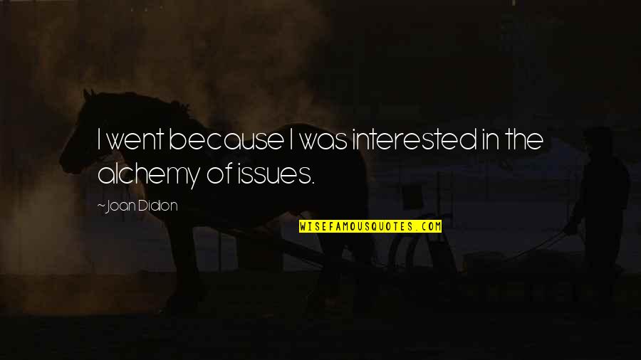 Danny Torrance Quotes By Joan Didion: I went because I was interested in the Danny Torrance Quotes By Joan Didion: I went because I was interested in the