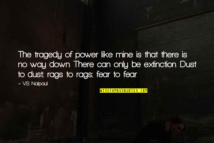 Danny Vasquez Quotes By V.S. Naipaul: The tragedy of power like mine is that