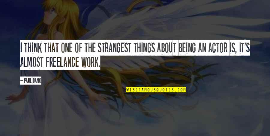 Dano Quotes By Paul Dano: I think that one of the strangest things Dano Quotes By Paul Dano: I think that one of the strangest things