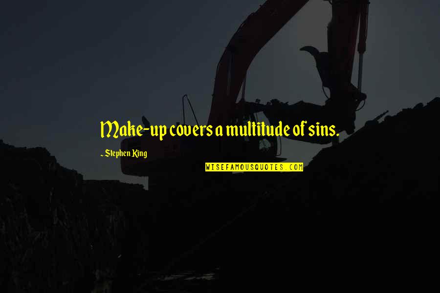 Danorris Searcy Quotes By Stephen King: Make-up covers a multitude of sins.