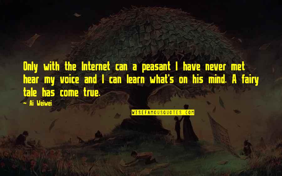 Danovich Northwestern Quotes By Ai Weiwei: Only with the Internet can a peasant I Danovich Northwestern Quotes By Ai Weiwei: Only with the Internet can a peasant I