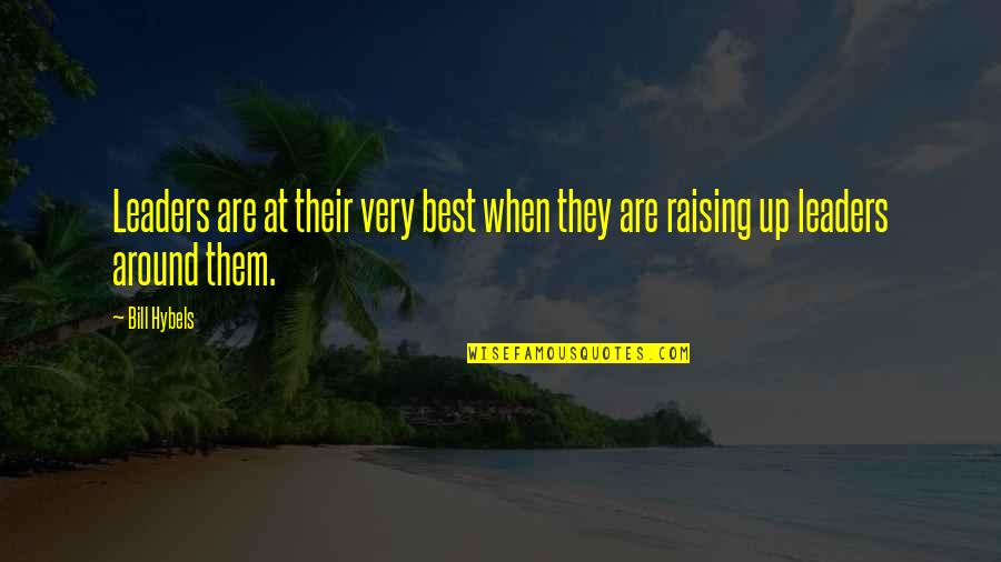 Danquah Matilda Quotes By Bill Hybels: Leaders are at their very best when they
