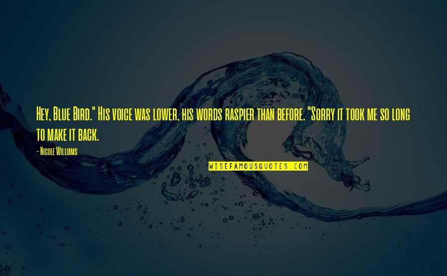 Danrichgroup Quotes By Nicole Williams: Hey, Blue Bird." His voice was lower, his Danrichgroup Quotes By Nicole Williams: Hey, Blue Bird." His voice was lower, his