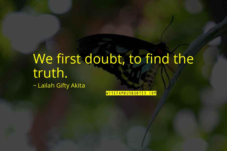 Dansereau Cotton Quotes By Lailah Gifty Akita: We first doubt, to find the truth. Dansereau Cotton Quotes By Lailah Gifty Akita: We first doubt, to find the truth.