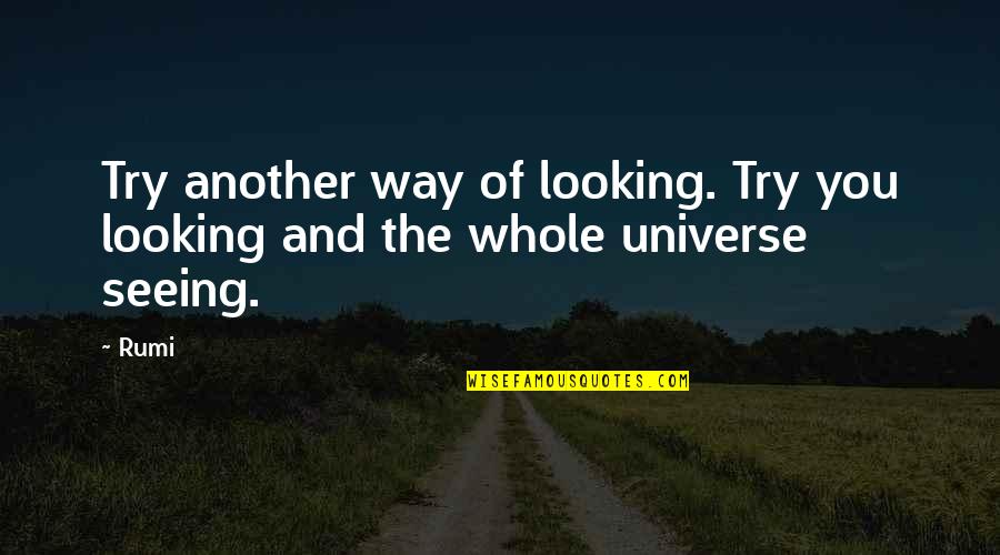 Danseurs Etoiles Quotes By Rumi: Try another way of looking. Try you looking