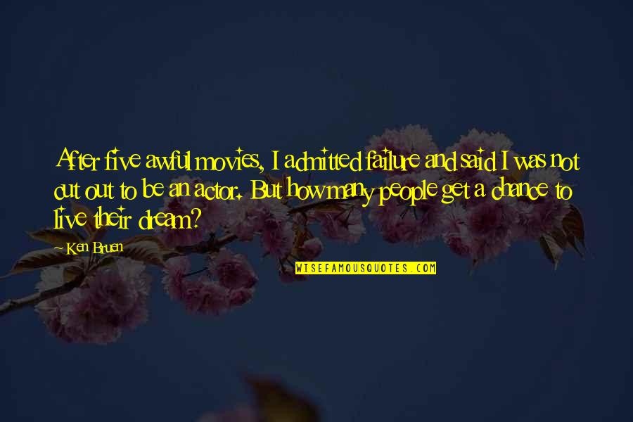 Danseuses Egyptiennes Quotes By Ken Bruen: After five awful movies, I admitted failure and