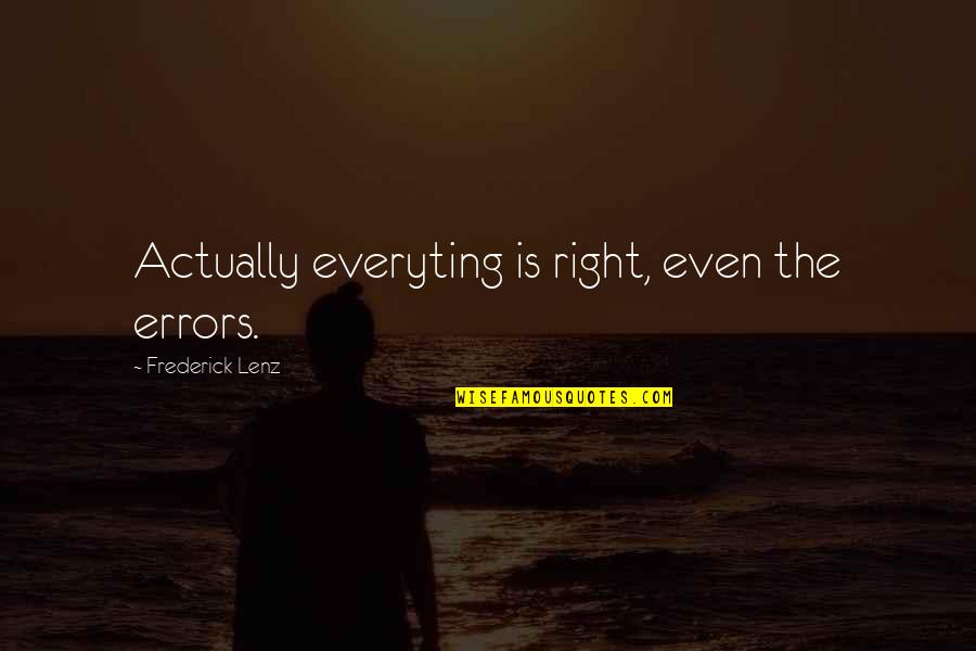 Danske Quotes By Frederick Lenz: Actually everyting is right, even the errors.