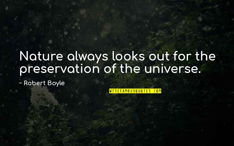 Danske Quotes By Robert Boyle: Nature always looks out for the preservation of