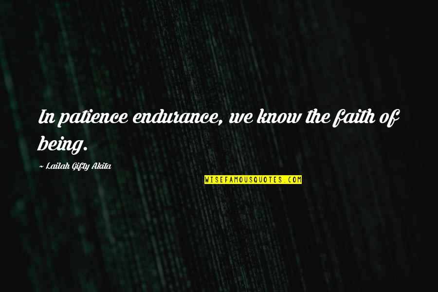 Dantalion Makai Quotes By Lailah Gifty Akita: In patience endurance, we know the faith of