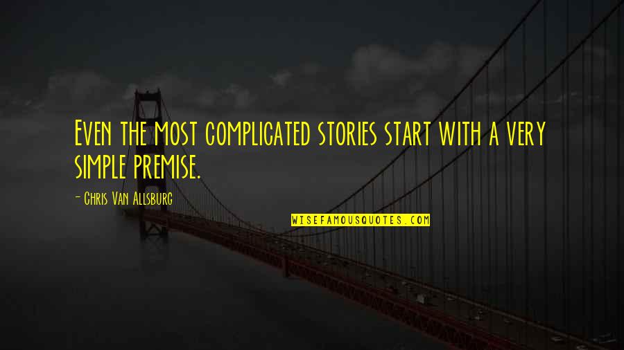 Dantas Colombianas Quotes By Chris Van Allsburg: Even the most complicated stories start with a Dantas Colombianas Quotes By Chris Van Allsburg: Even the most complicated stories start with a