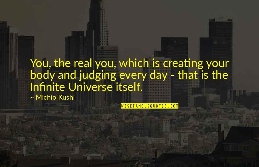 Dantas Rodrigues Quotes By Michio Kushi: You, the real you, which is creating your
