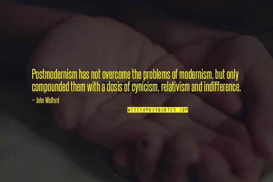 Dantdm Laying Bendy Quotes By John Walford: Postmodernism has not overcome the problems of modernism, Dantdm Laying Bendy Quotes By John Walford: Postmodernism has not overcome the problems of modernism,