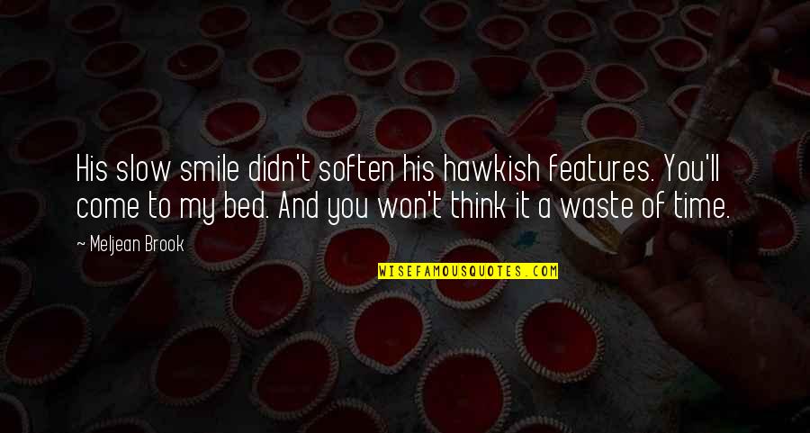 Dantdm Laying Bendy Quotes By Meljean Brook: His slow smile didn't soften his hawkish features. Dantdm Laying Bendy Quotes By Meljean Brook: His slow smile didn't soften his hawkish features.