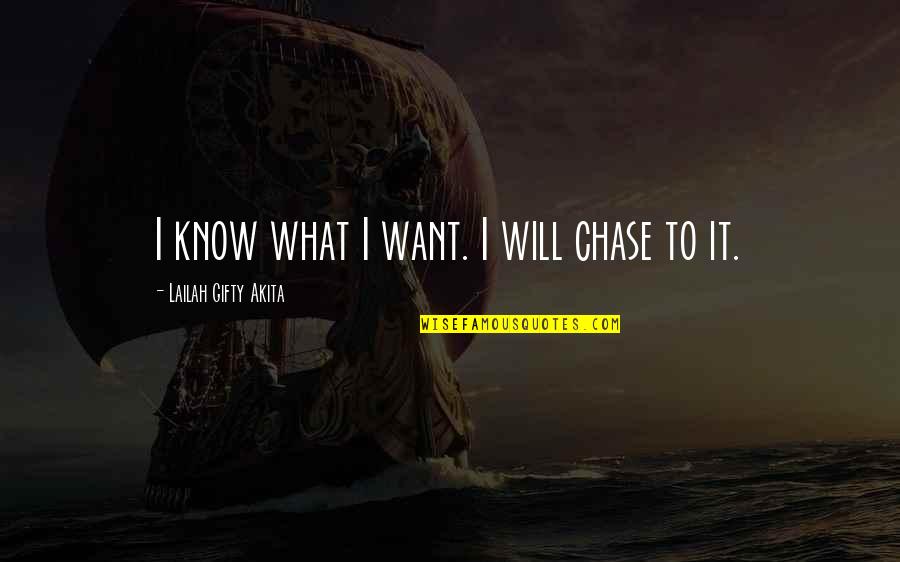 Dante Alighieri Paradiso Quotes By Lailah Gifty Akita: I know what I want. I will chase