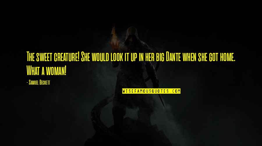 Dante Best Quotes By Samuel Beckett: The sweet creature! She would look it up