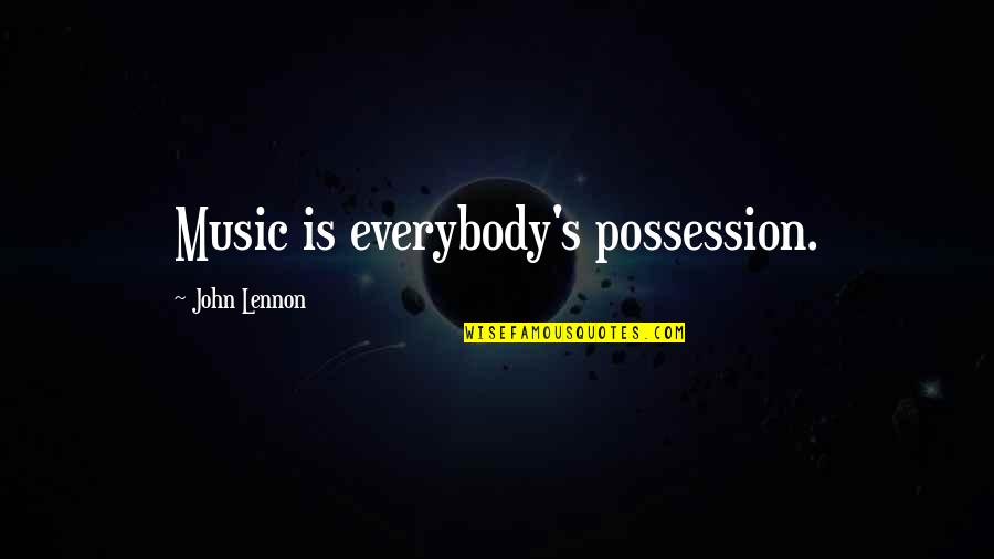 Dante Dmc4 Quotes By John Lennon: Music is everybody's possession.