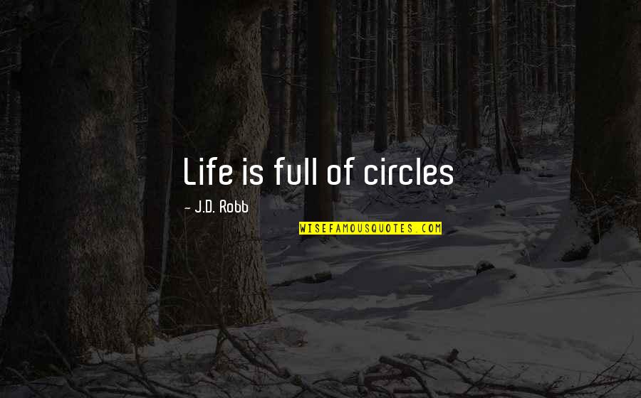 Dante Inferno Heresy Quotes By J.D. Robb: Life is full of circles