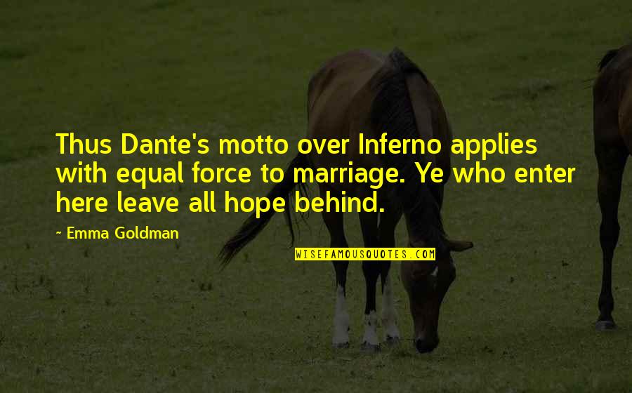 Dante Inferno Quotes By Emma Goldman: Thus Dante's motto over Inferno applies with equal