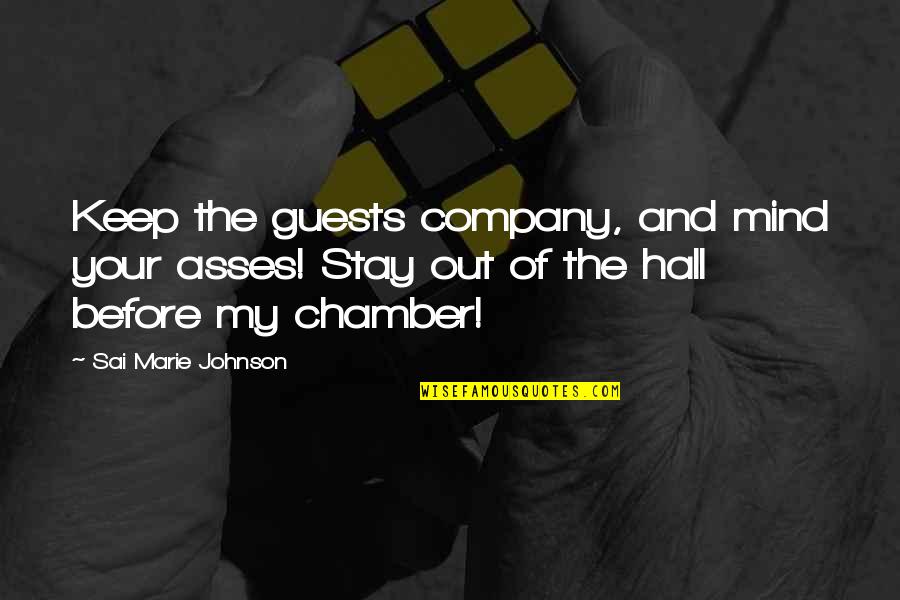 Dantes Inferno Beginning Quote Quotes By Sai Marie Johnson: Keep the guests company, and mind your asses!