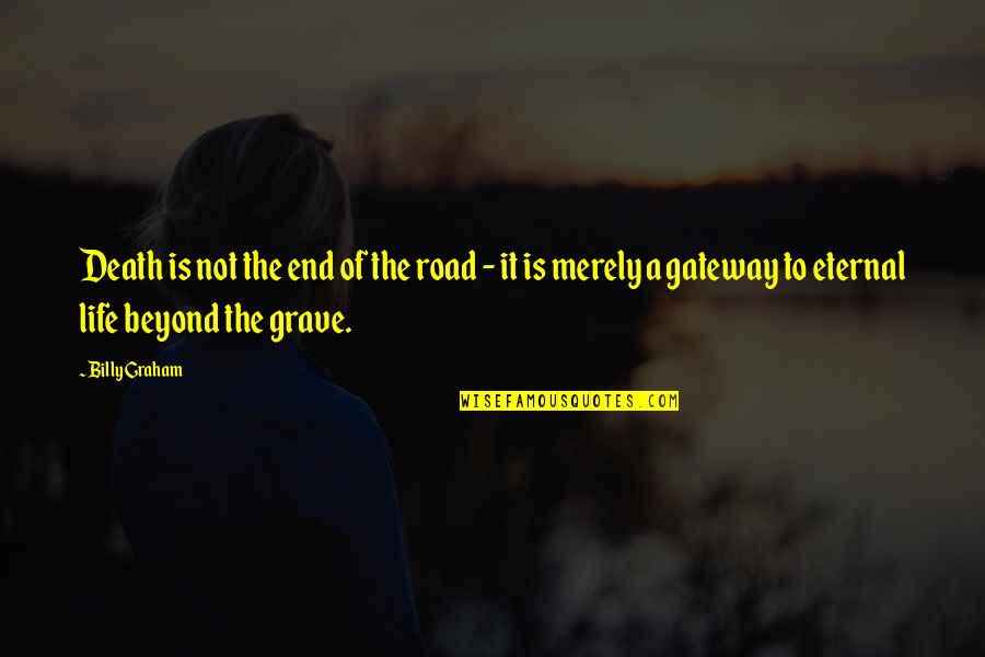 Dante's Inferno Canto 29 Quotes By Billy Graham: Death is not the end of the road
