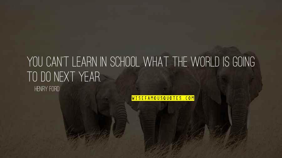 Dante's Inferno Game Virgil Quotes By Henry Ford: You can't learn in school what the world