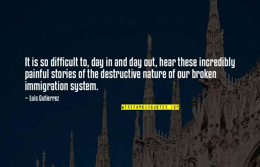 Dantes Inferno Minos Quotes By Luis Gutierrez: It is so difficult to, day in and Dantes Inferno Minos Quotes By Luis Gutierrez: It is so difficult to, day in and