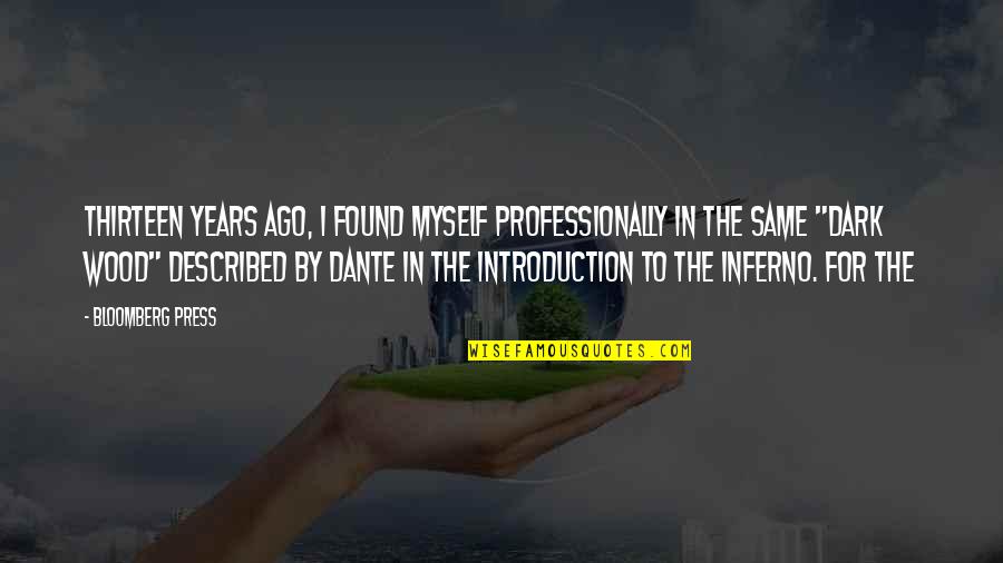 Dante's Inferno Quotes By Bloomberg Press: Thirteen years ago, I found myself professionally in