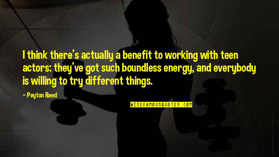 Dantes Quotes By Peyton Reed: I think there's actually a benefit to working Dantes Quotes By Peyton Reed: I think there's actually a benefit to working