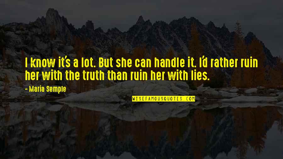 Danthony Means Murder Quotes By Maria Semple: I know it's a lot. But she can Danthony Means Murder Quotes By Maria Semple: I know it's a lot. But she can