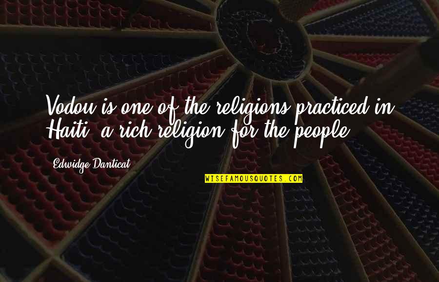 Danticat Quotes By Edwidge Danticat: Vodou is one of the religions practiced in