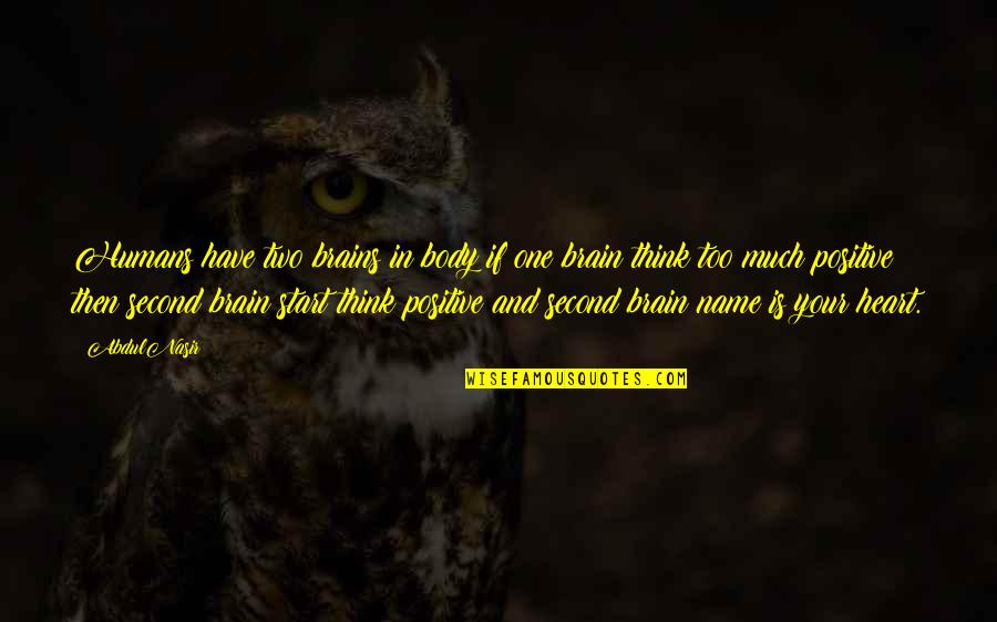 Dantier Fox Quotes By AbdulNasir: Humans have two brains in body if one Dantier Fox Quotes By AbdulNasir: Humans have two brains in body if one