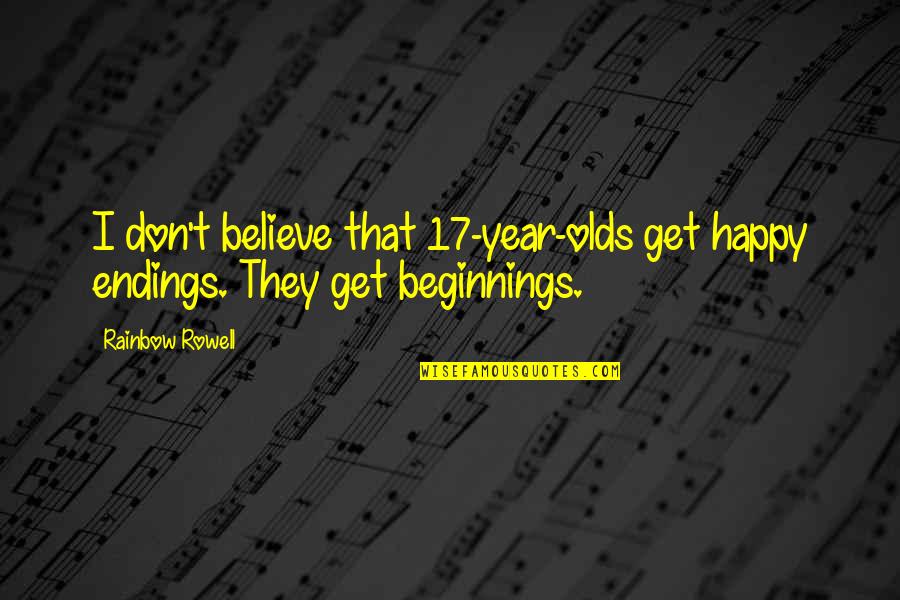 Dantiscus Quotes By Rainbow Rowell: I don't believe that 17-year-olds get happy endings.